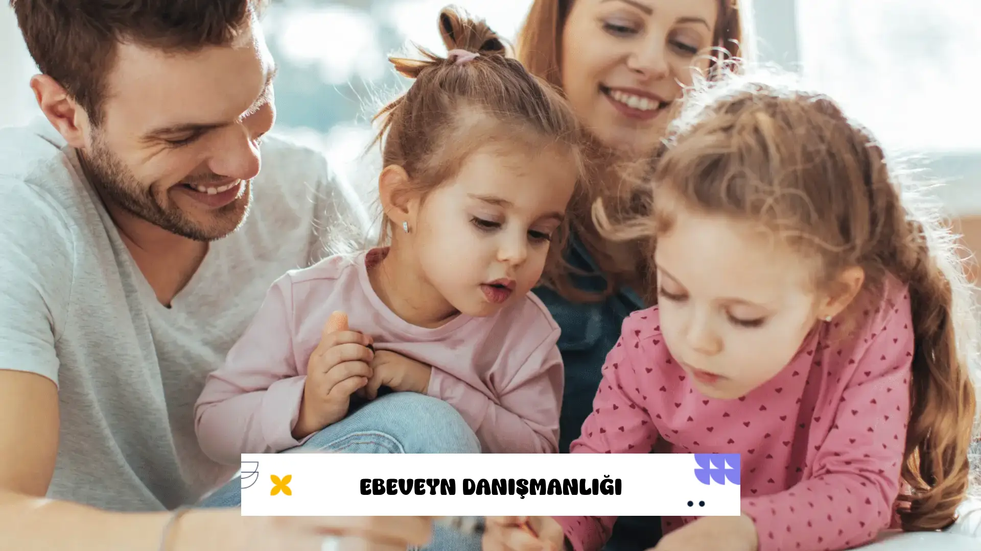 Sağlam Bebek ve Çocuğun Ruhsal İzlemi, Ebeveyn Danışmanlığı